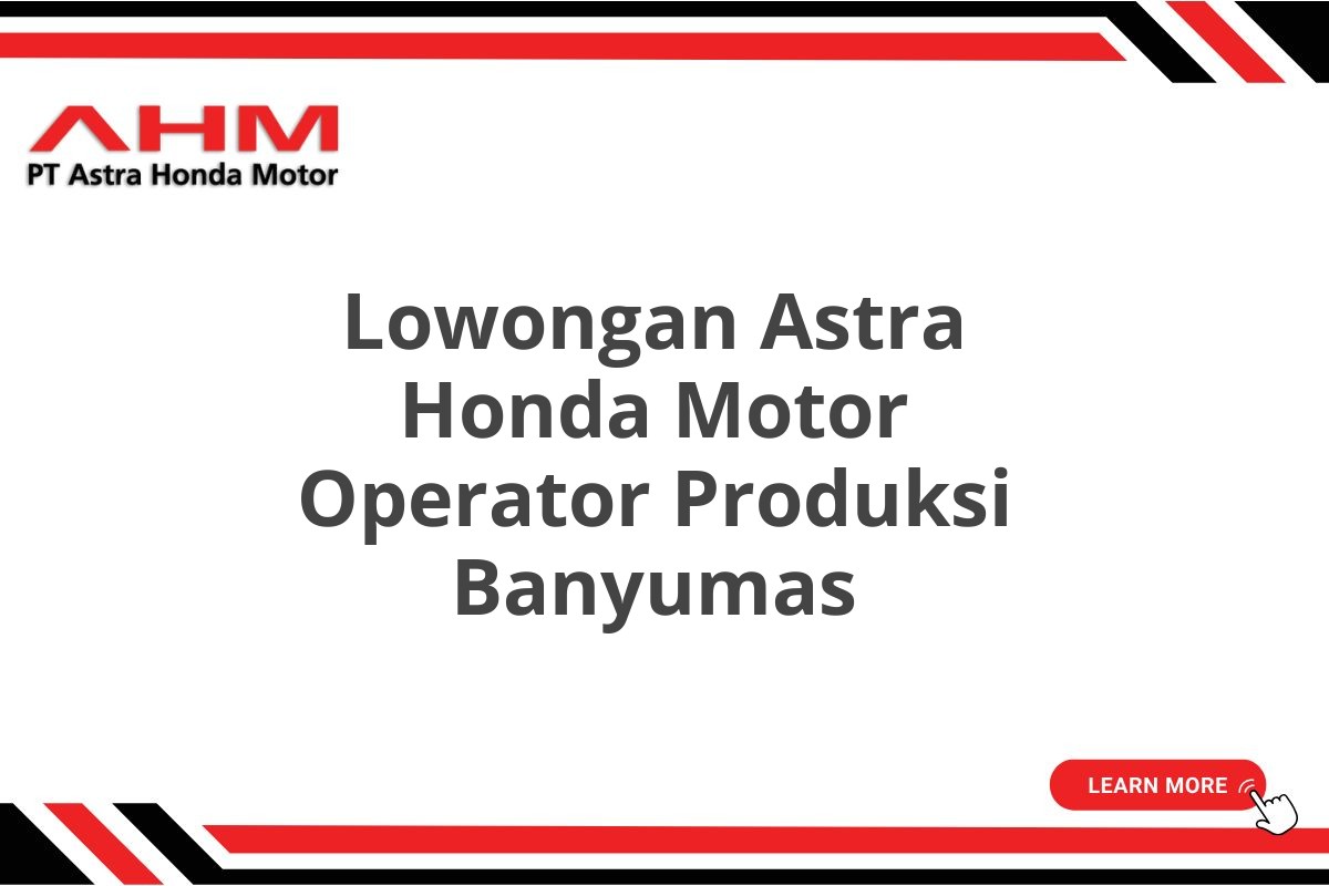 Lowongan Astra Honda Motor Operator Produksi Banyumas
