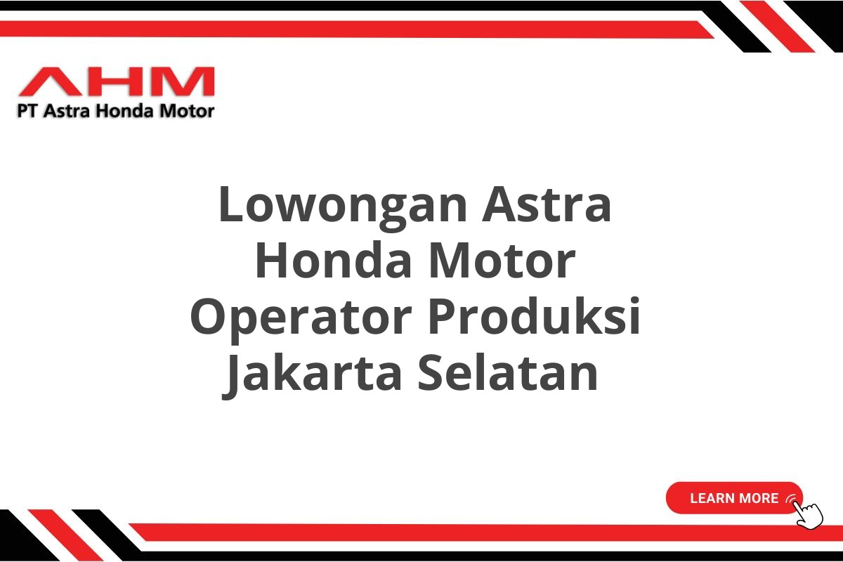 Lowongan Astra Honda Motor Operator Produksi Jakarta Selatan