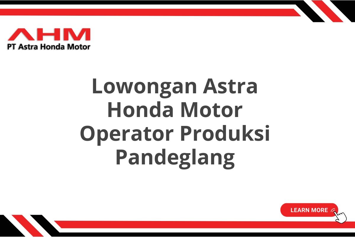 Lowongan Astra Honda Motor Operator Produksi Pandeglang