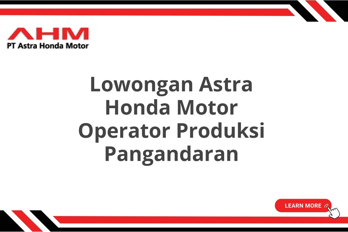 Lowongan Astra Honda Motor Operator Produksi Pangandaran