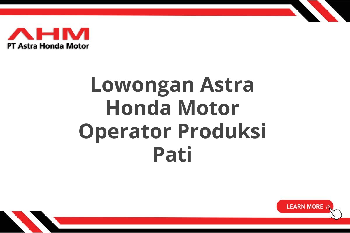 Lowongan Astra Honda Motor Operator Produksi Pati