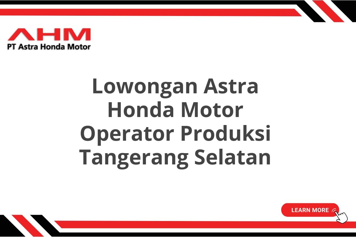 Lowongan Astra Honda Motor Operator Produksi Tangerang Selatan