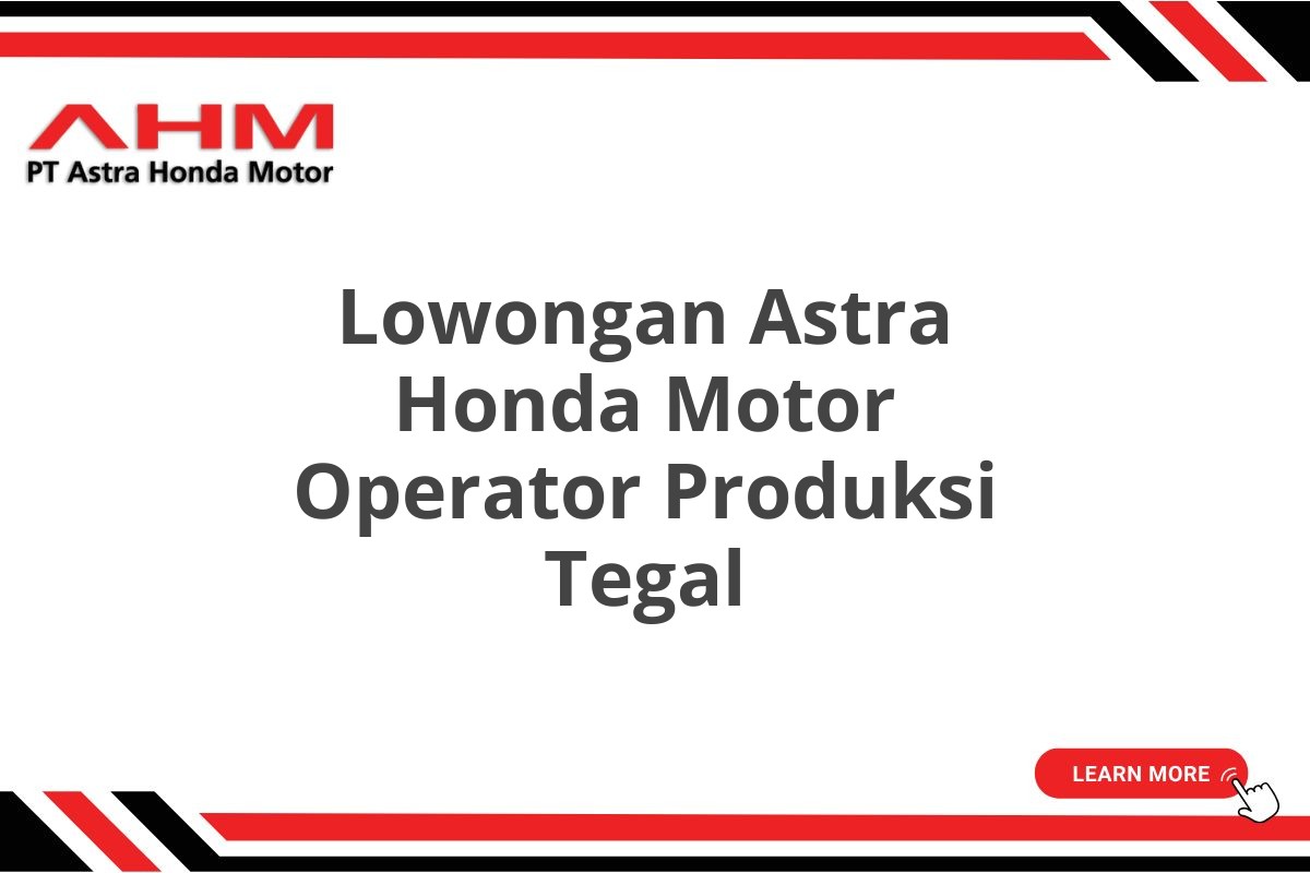 Lowongan Astra Honda Motor Operator Produksi Tegal
