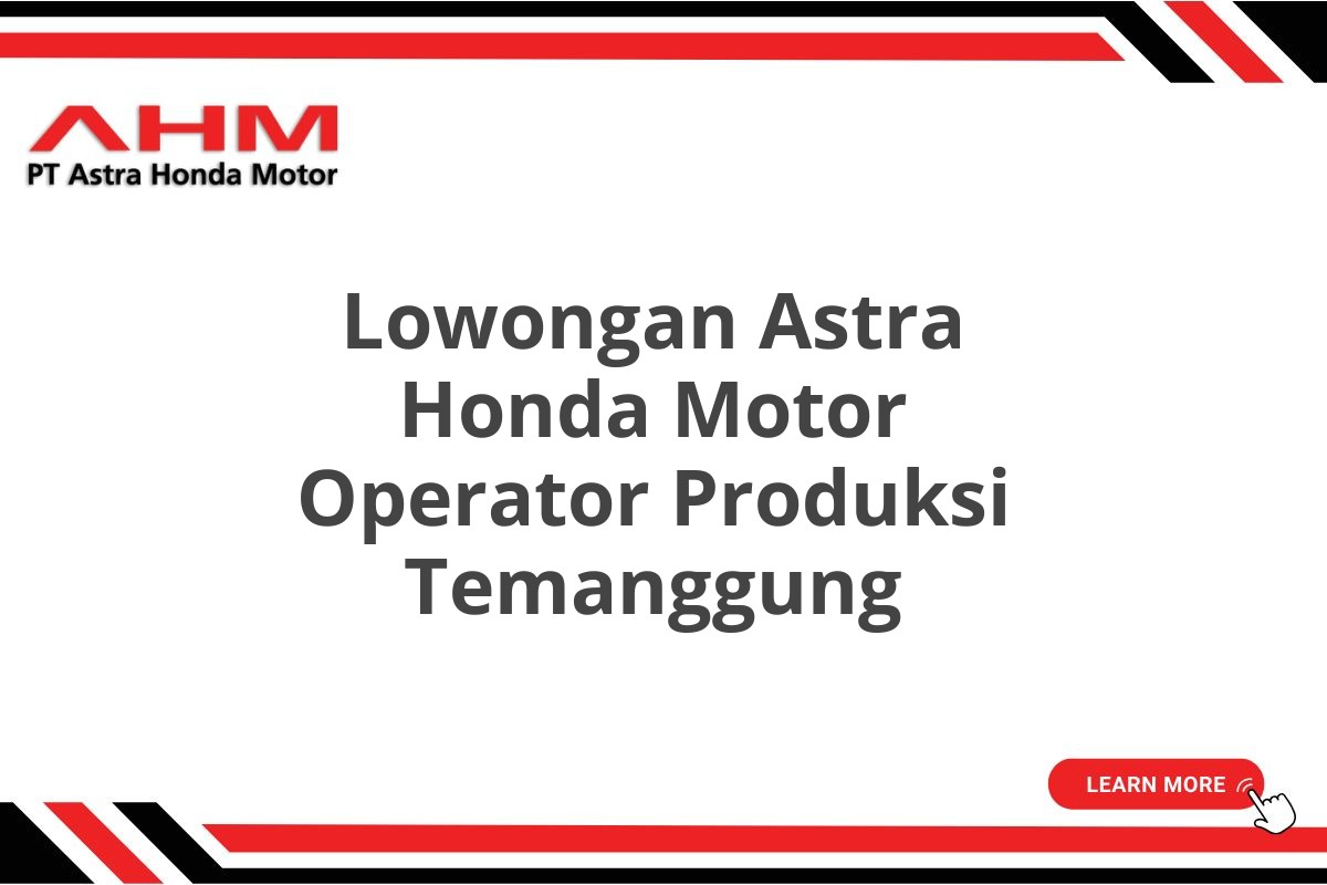 Lowongan Astra Honda Motor Operator Produksi Temanggung