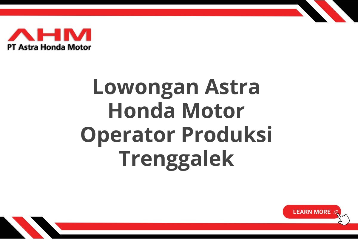 Lowongan Astra Honda Motor Operator Produksi Trenggalek