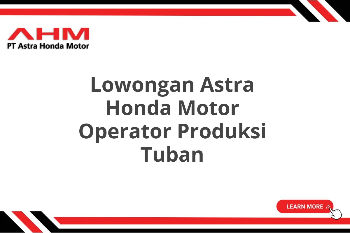 Lowongan Astra Honda Motor Operator Produksi Tuban