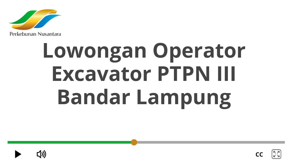 Lowongan Operator Excavator PTPN III Bandar Lampung