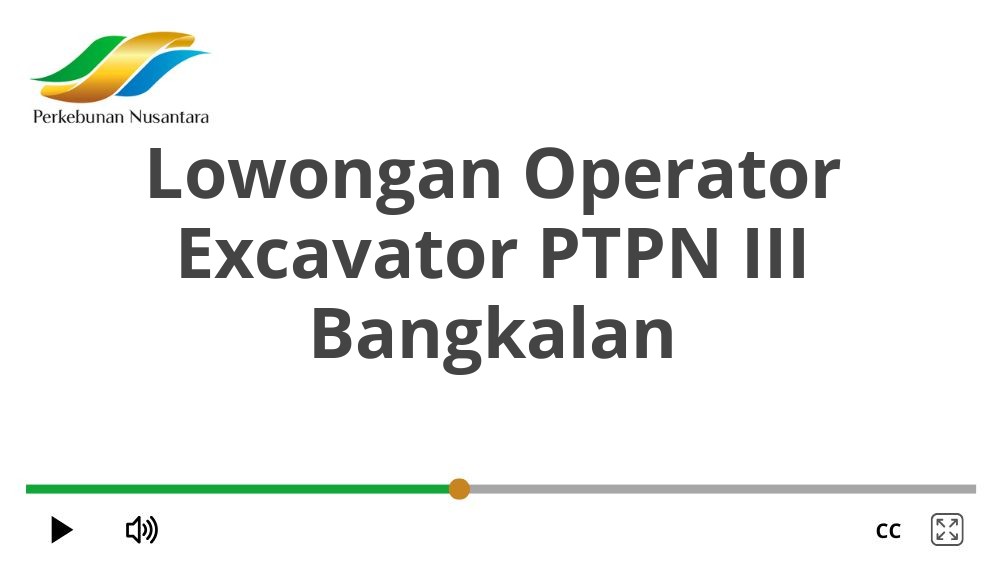 Lowongan Operator Excavator PTPN III Bangkalan