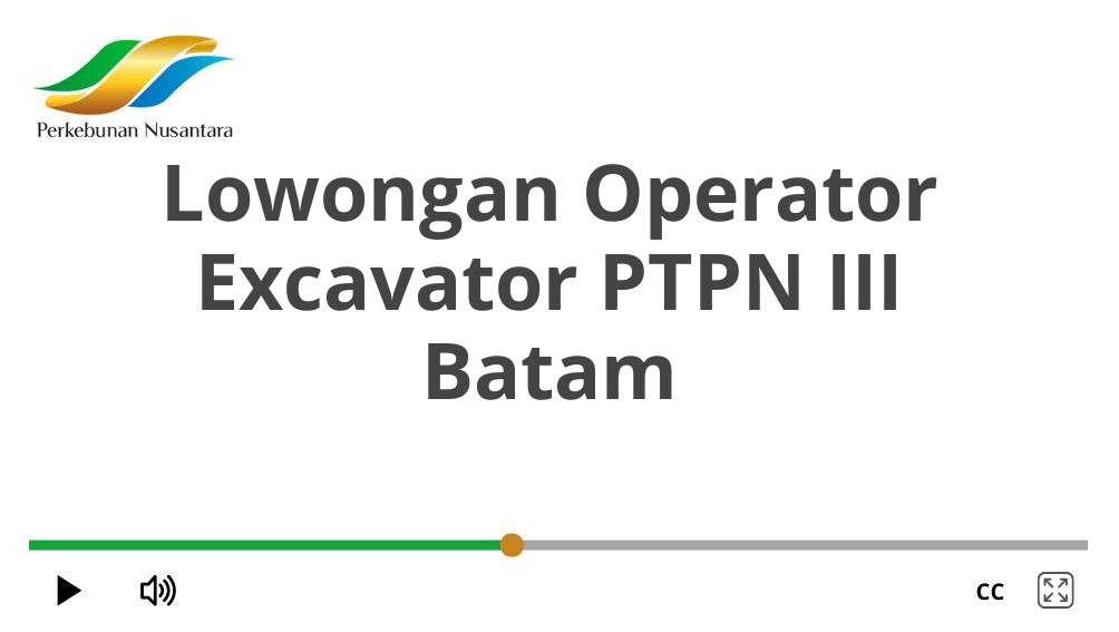 Lowongan Operator Excavator PTPN III Batam