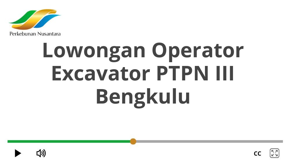 Lowongan Operator Excavator PTPN III Bengkulu