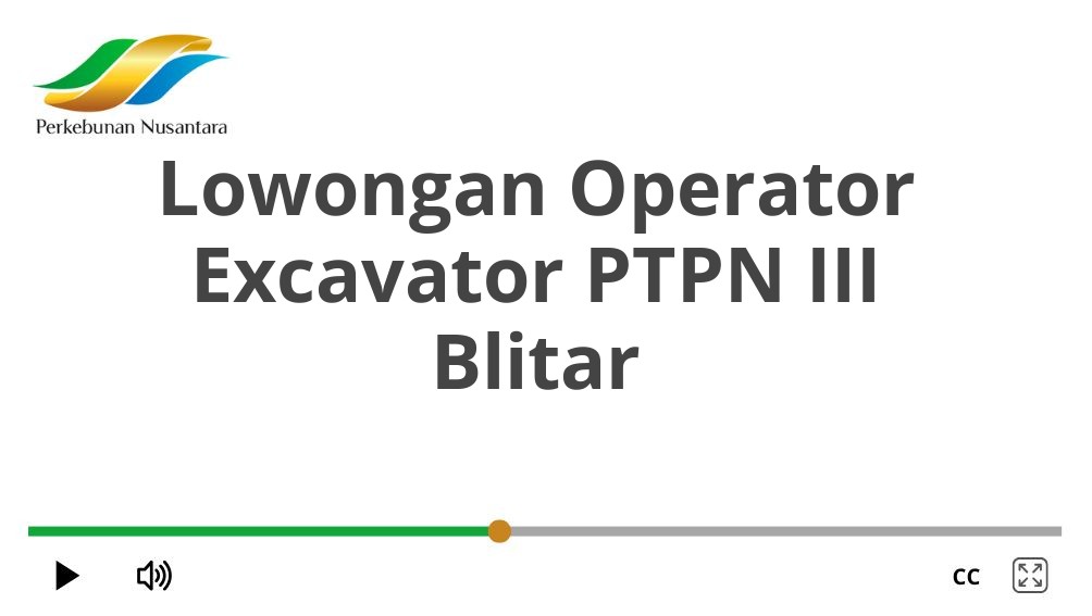 Lowongan Operator Excavator PTPN III Blitar