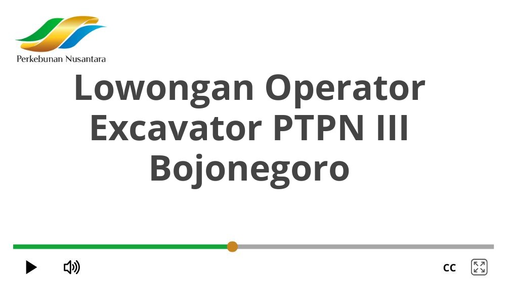 Lowongan Operator Excavator PTPN III Bojonegoro