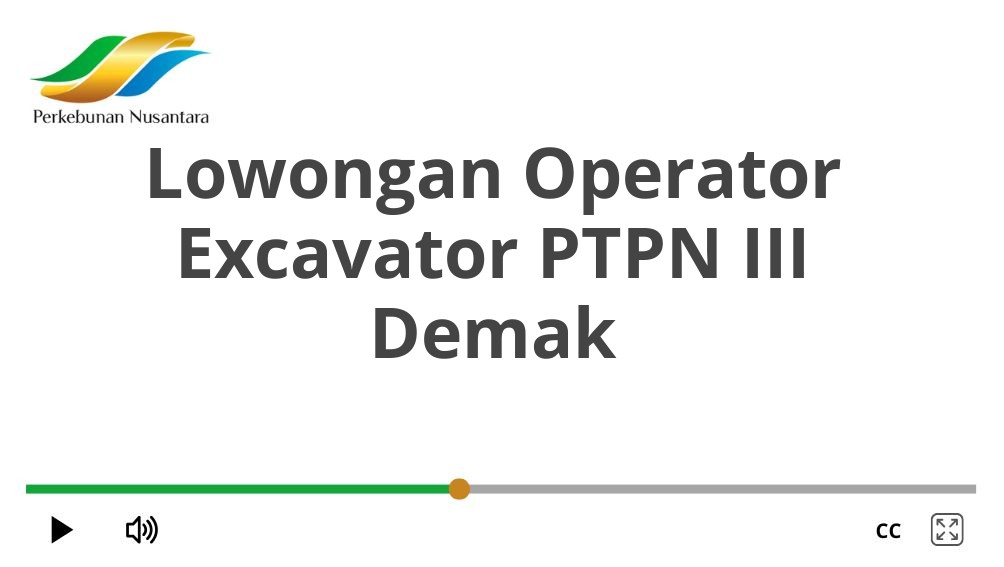 Lowongan Operator Excavator PTPN III Demak