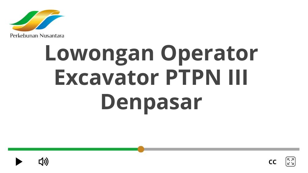 Lowongan Operator Excavator PTPN III Denpasar