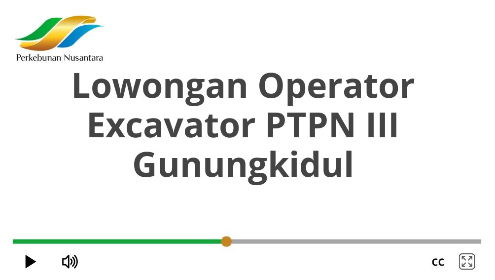 Lowongan Operator Excavator PTPN III Gunungkidul