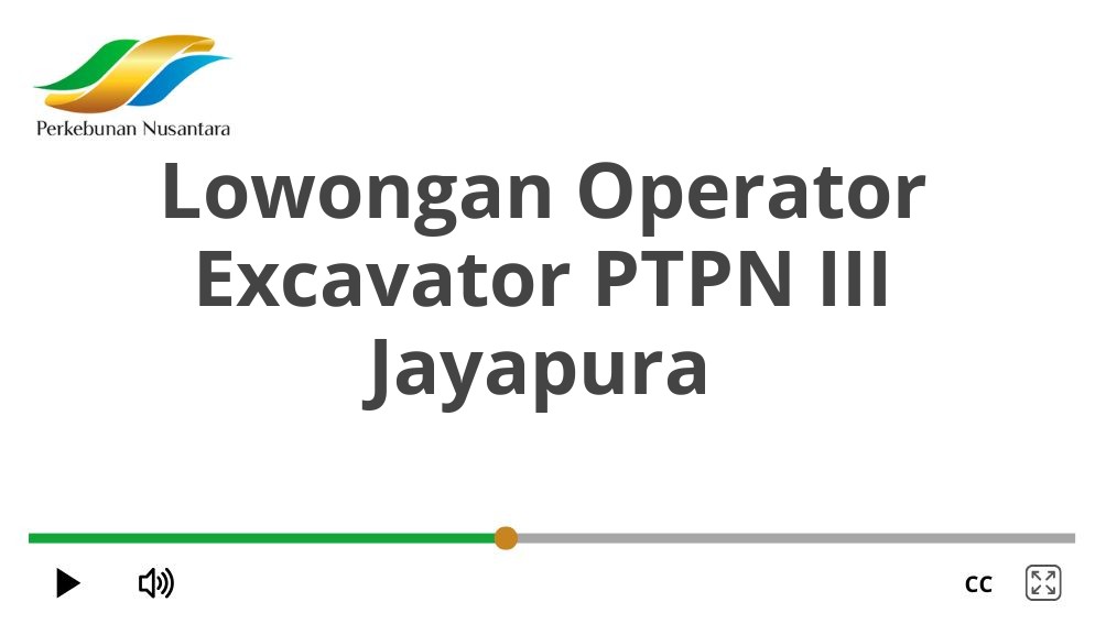 Lowongan Operator Excavator PTPN III Jayapura