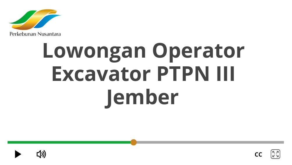 Lowongan Operator Excavator PTPN III Jember
