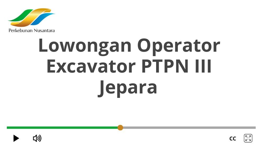 Lowongan Operator Excavator PTPN III Jepara