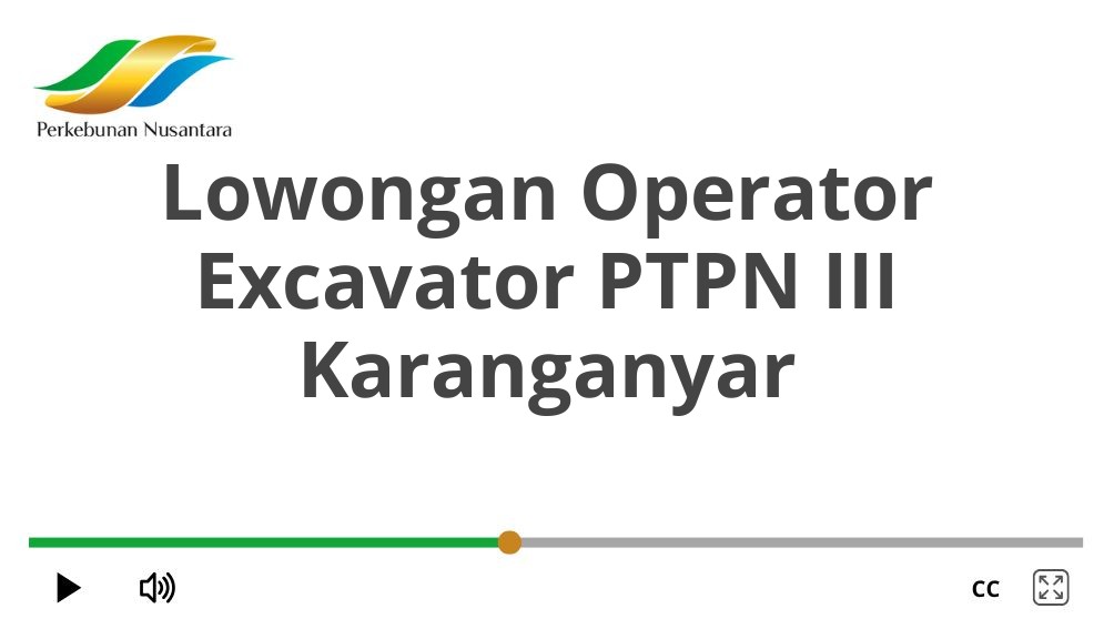 Lowongan Operator Excavator PTPN III Karanganyar