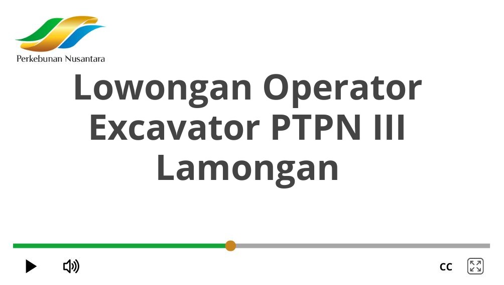 Lowongan Operator Excavator PTPN III Lamongan
