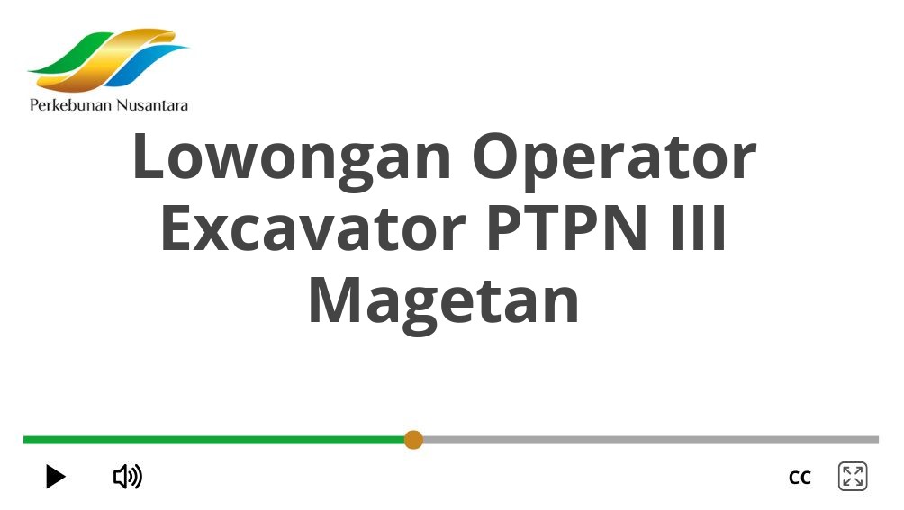Lowongan Operator Excavator PTPN III Magetan