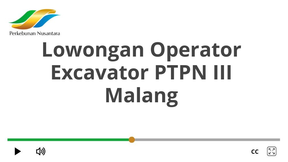 Lowongan Operator Excavator PTPN III Malang