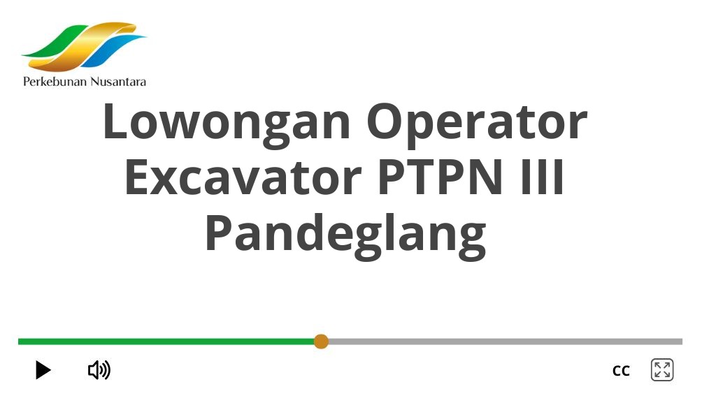 Lowongan Operator Excavator PTPN III Pandeglang