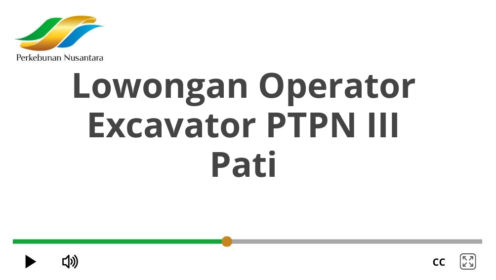 Lowongan Operator Excavator PTPN III Pati