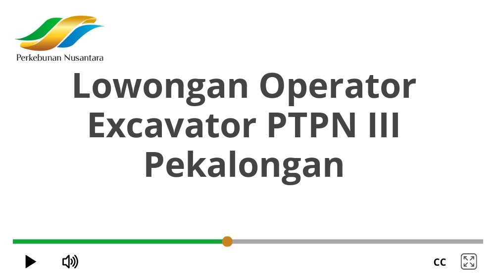 Lowongan Operator Excavator PTPN III Pekalongan