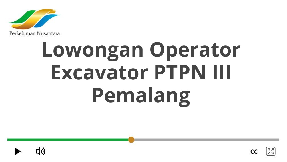Lowongan Operator Excavator PTPN III Pemalang