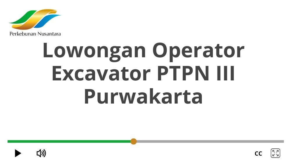 Lowongan Operator Excavator PTPN III Purwakarta