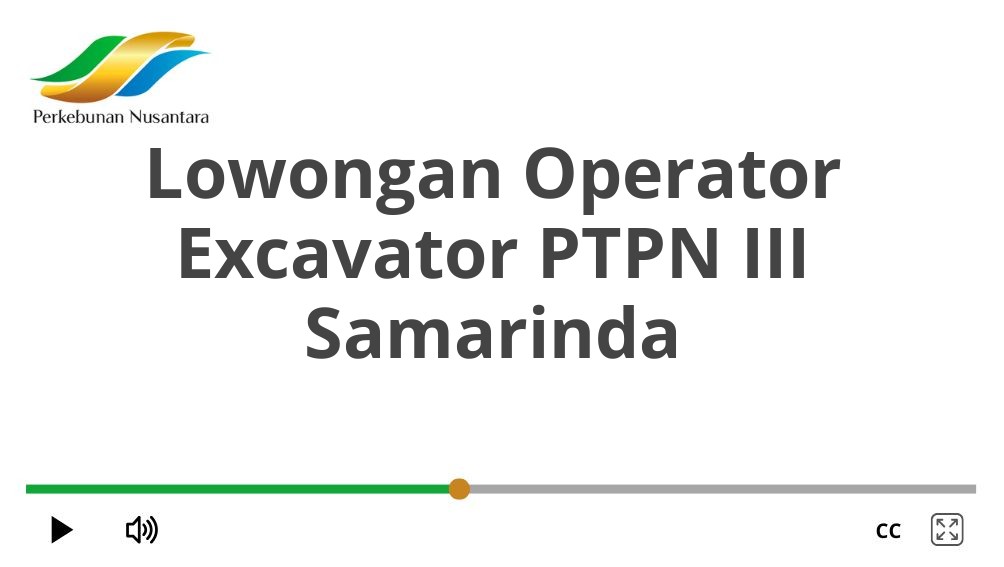Lowongan Operator Excavator PTPN III Samarinda