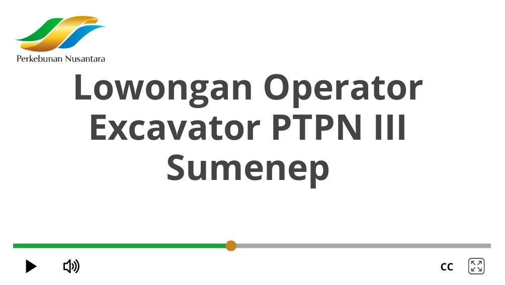 Lowongan Operator Excavator PTPN III Sumenep