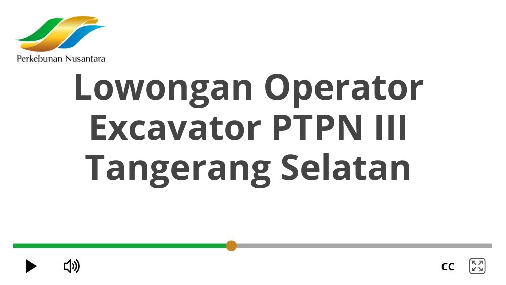 Lowongan Operator Excavator PTPN III Tangerang Selatan