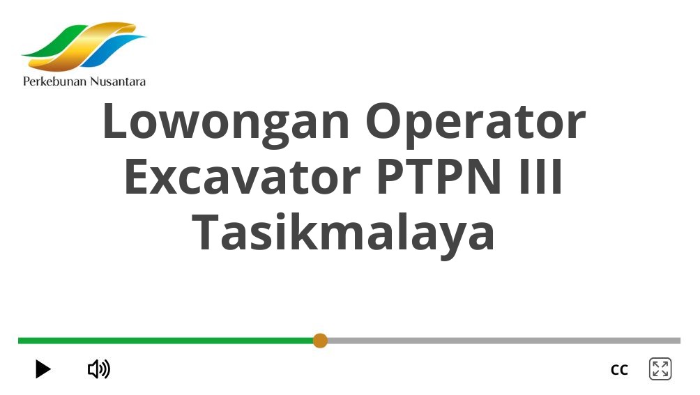 Lowongan Operator Excavator PTPN III Tasikmalaya