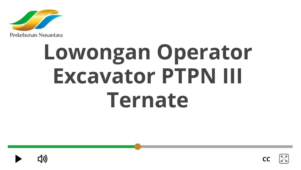 Lowongan Operator Excavator PTPN III Ternate
