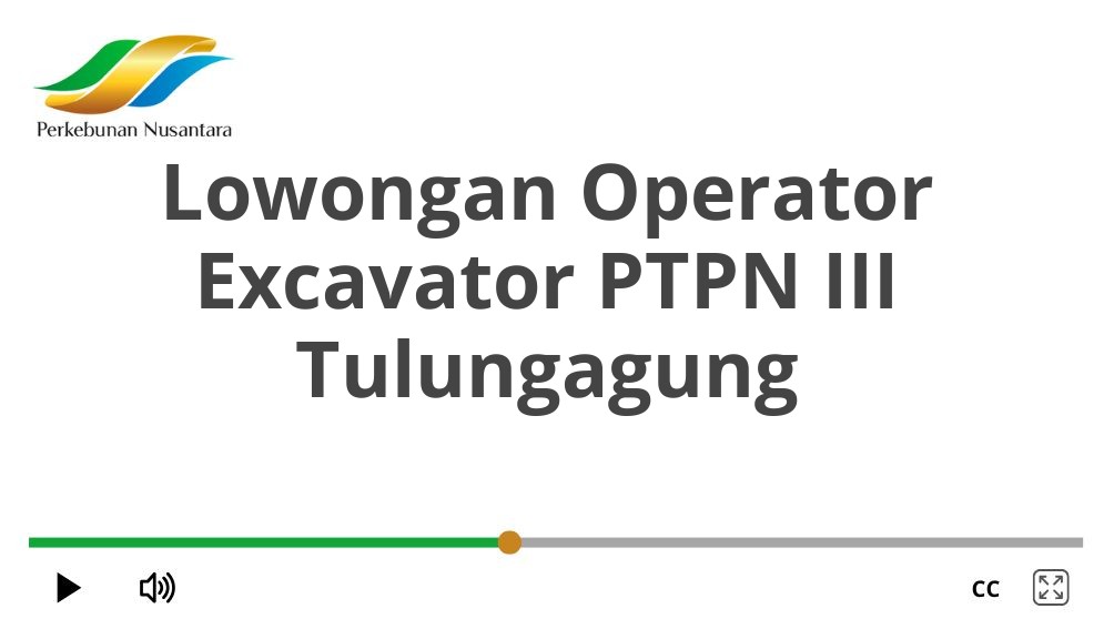 Lowongan Operator Excavator PTPN III Tulungagung