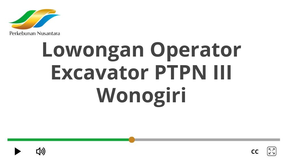 Lowongan Operator Excavator PTPN III Wonogiri