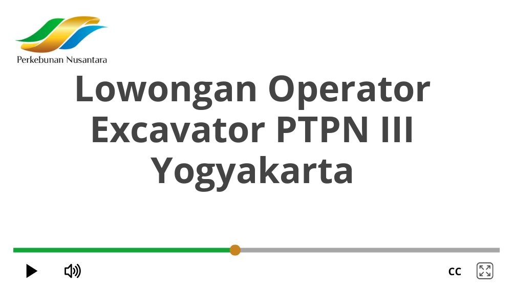 Lowongan Operator Excavator PTPN III Yogyakarta