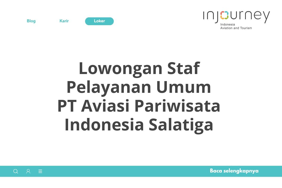 Lowongan Staf Pelayanan Umum PT Aviasi Pariwisata Indonesia Salatiga