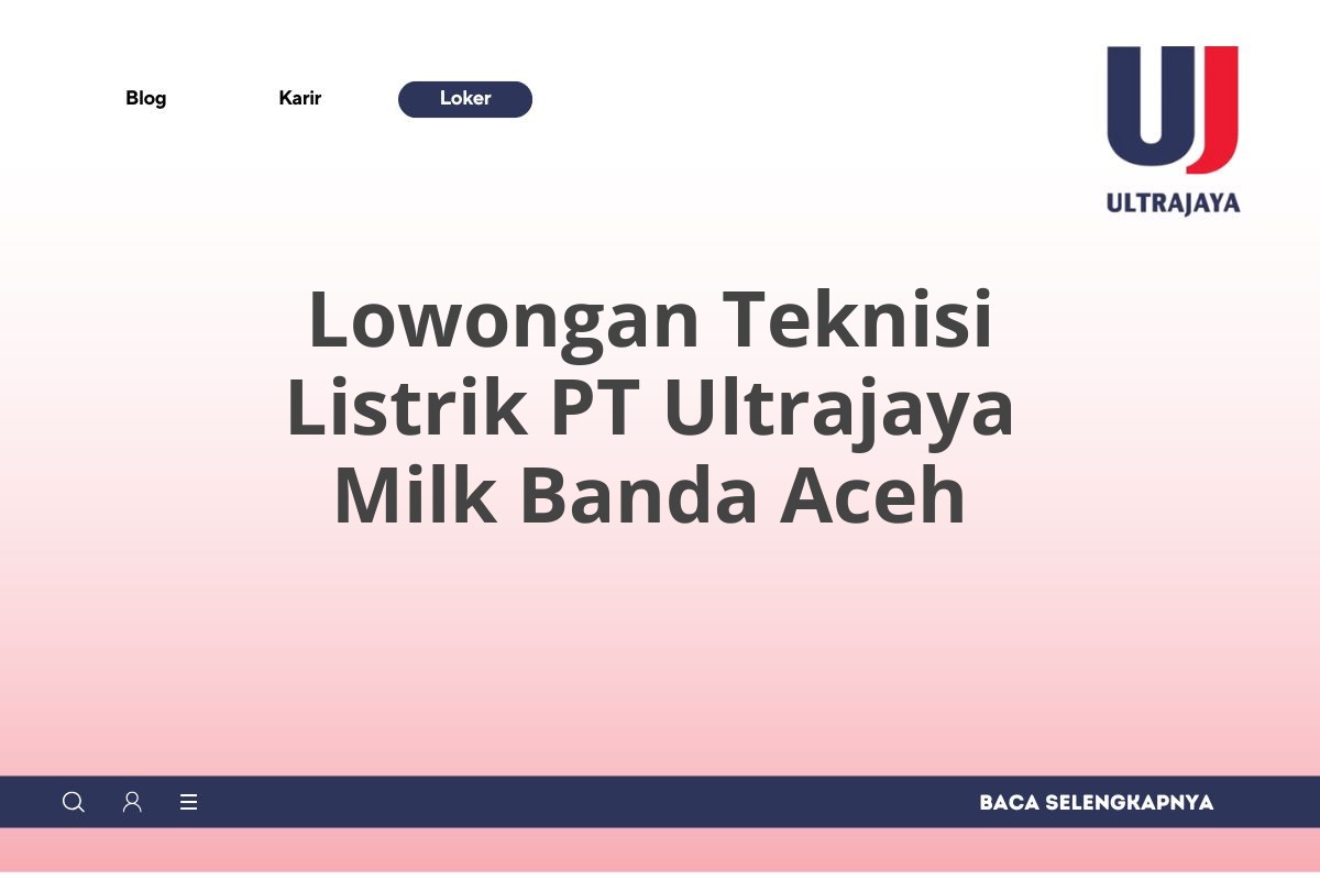 Lowongan Teknisi Listrik PT Ultrajaya Milk Banda Aceh