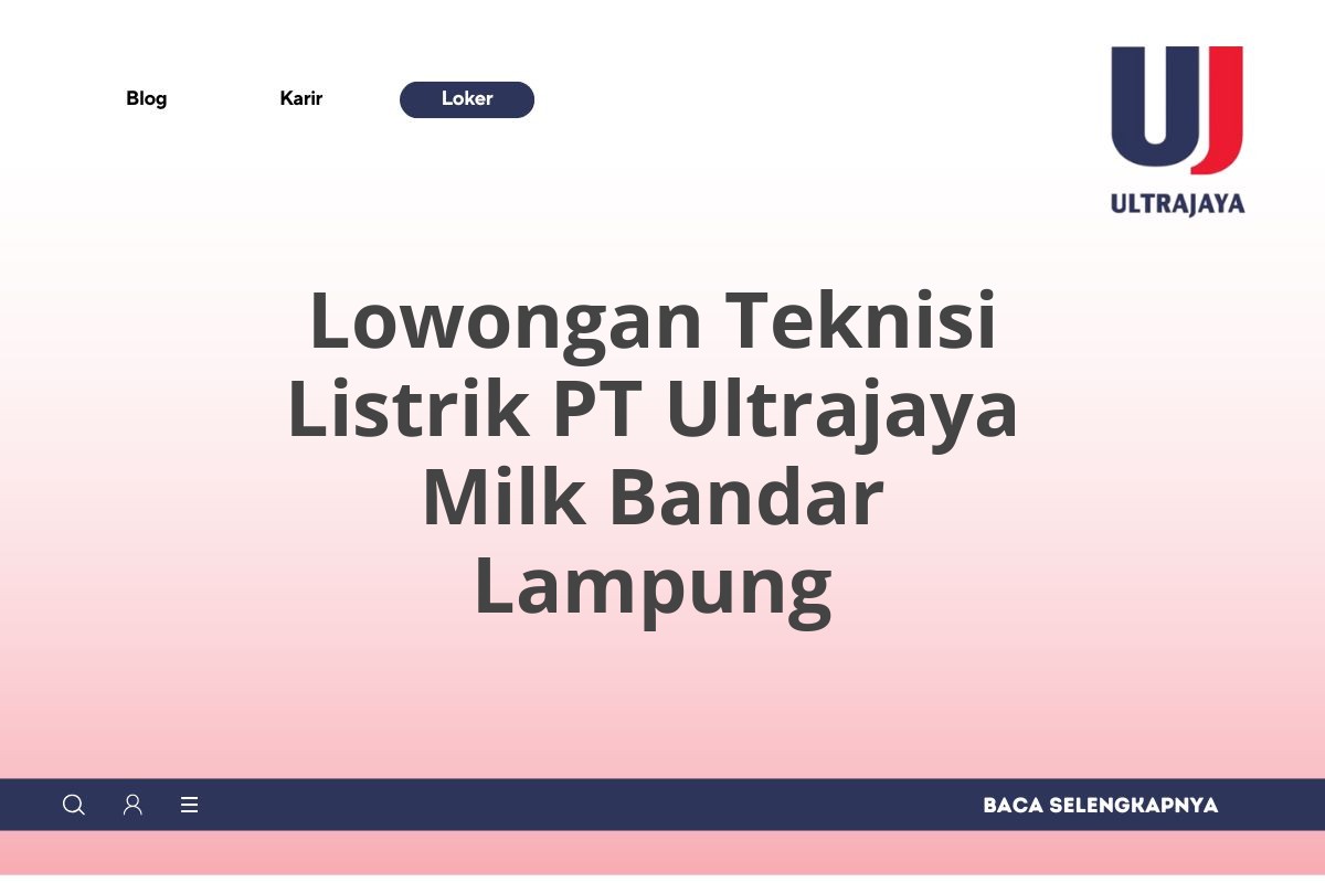 Lowongan Teknisi Listrik PT Ultrajaya Milk Bandar Lampung