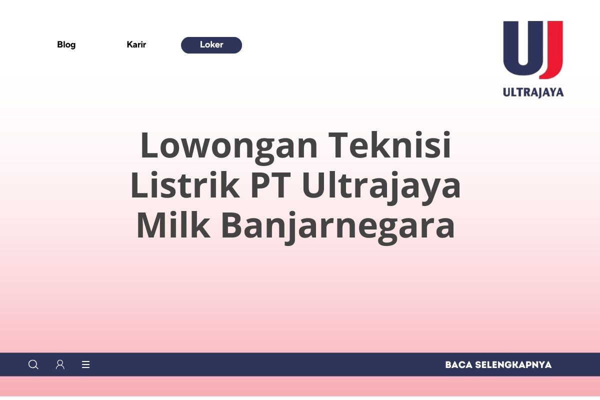 Lowongan Teknisi Listrik PT Ultrajaya Milk Banjarnegara