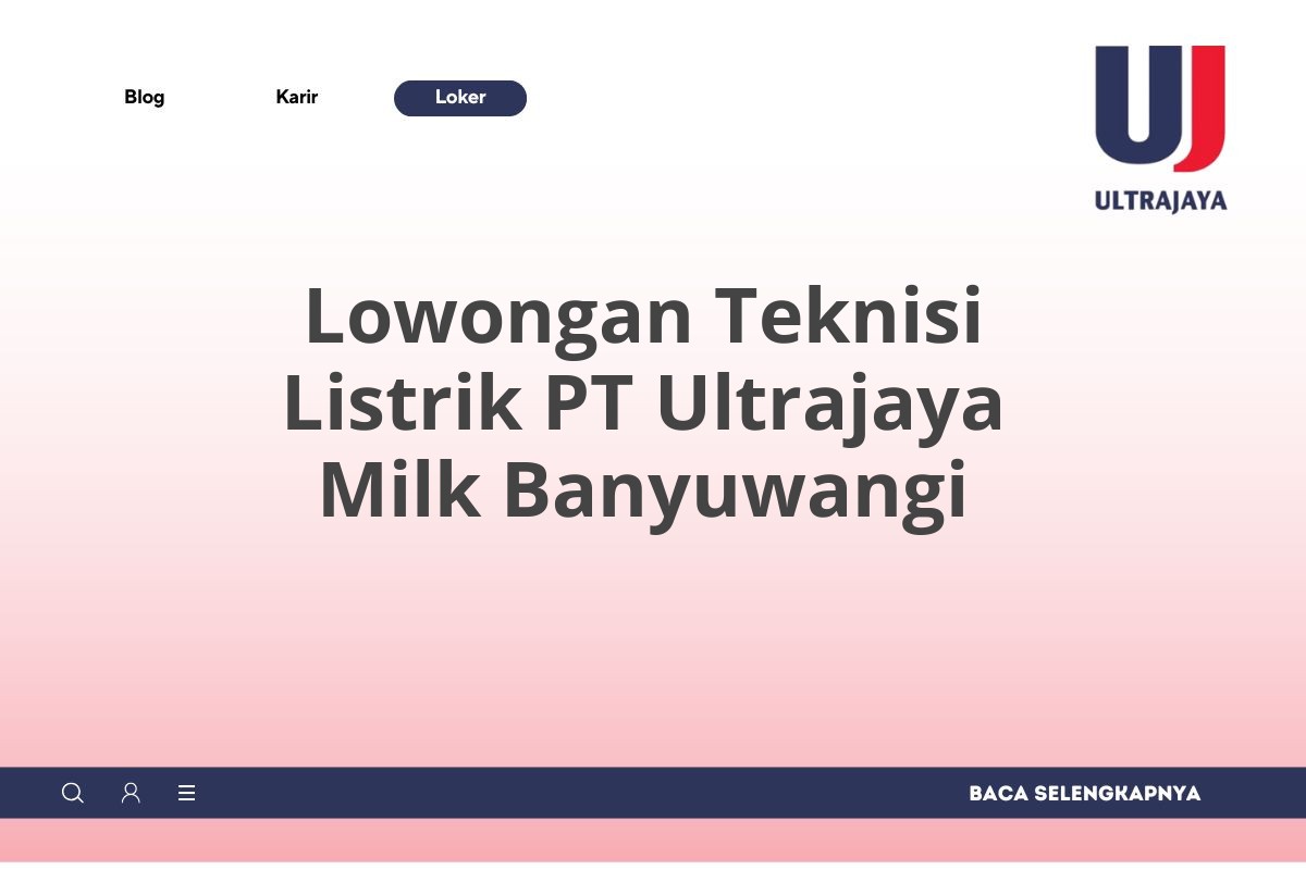 Lowongan Teknisi Listrik PT Ultrajaya Milk Banyuwangi