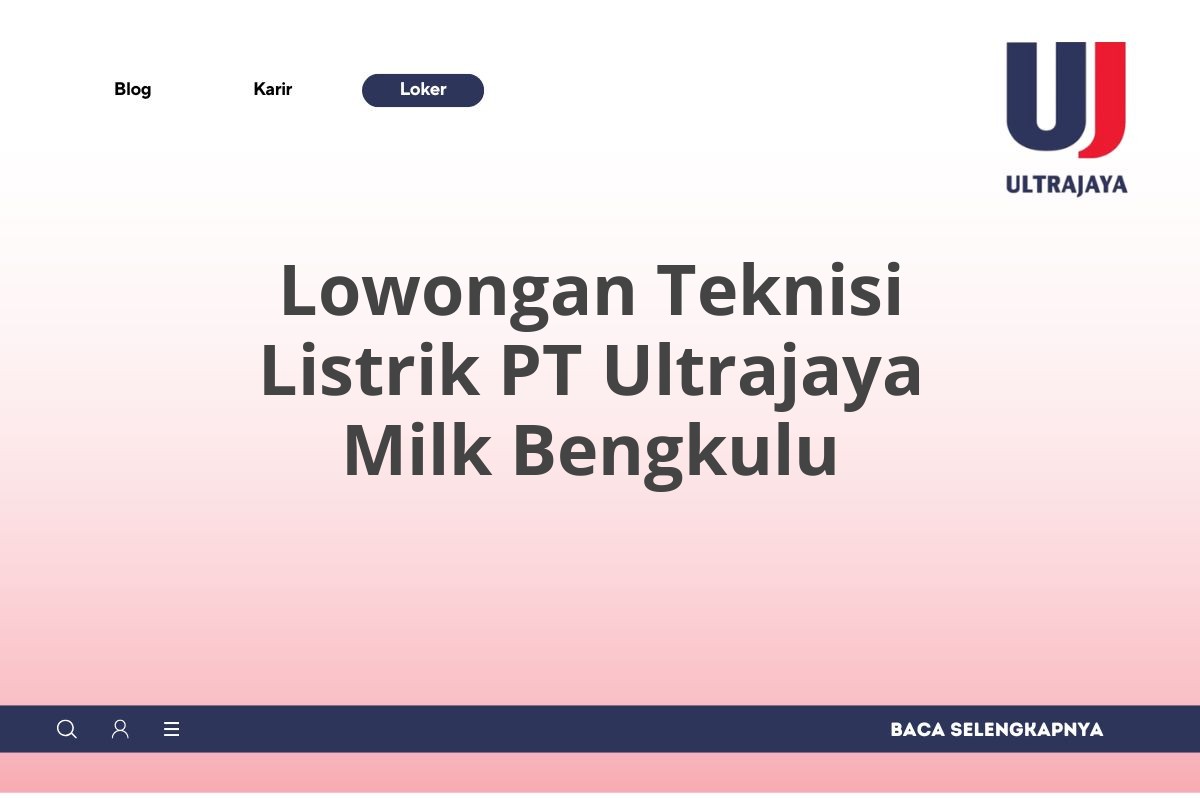 Lowongan Teknisi Listrik PT Ultrajaya Milk Bengkulu