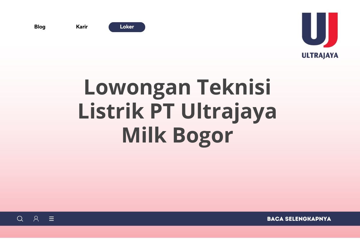 Lowongan Teknisi Listrik PT Ultrajaya Milk Bogor