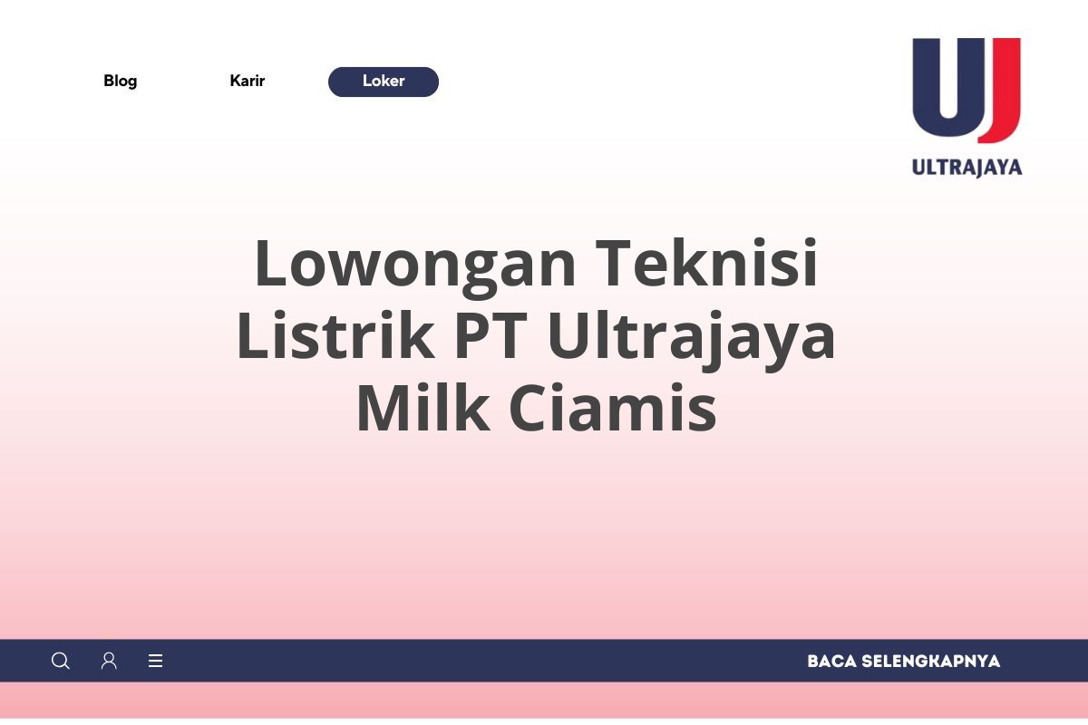 Lowongan Teknisi Listrik PT Ultrajaya Milk Ciamis