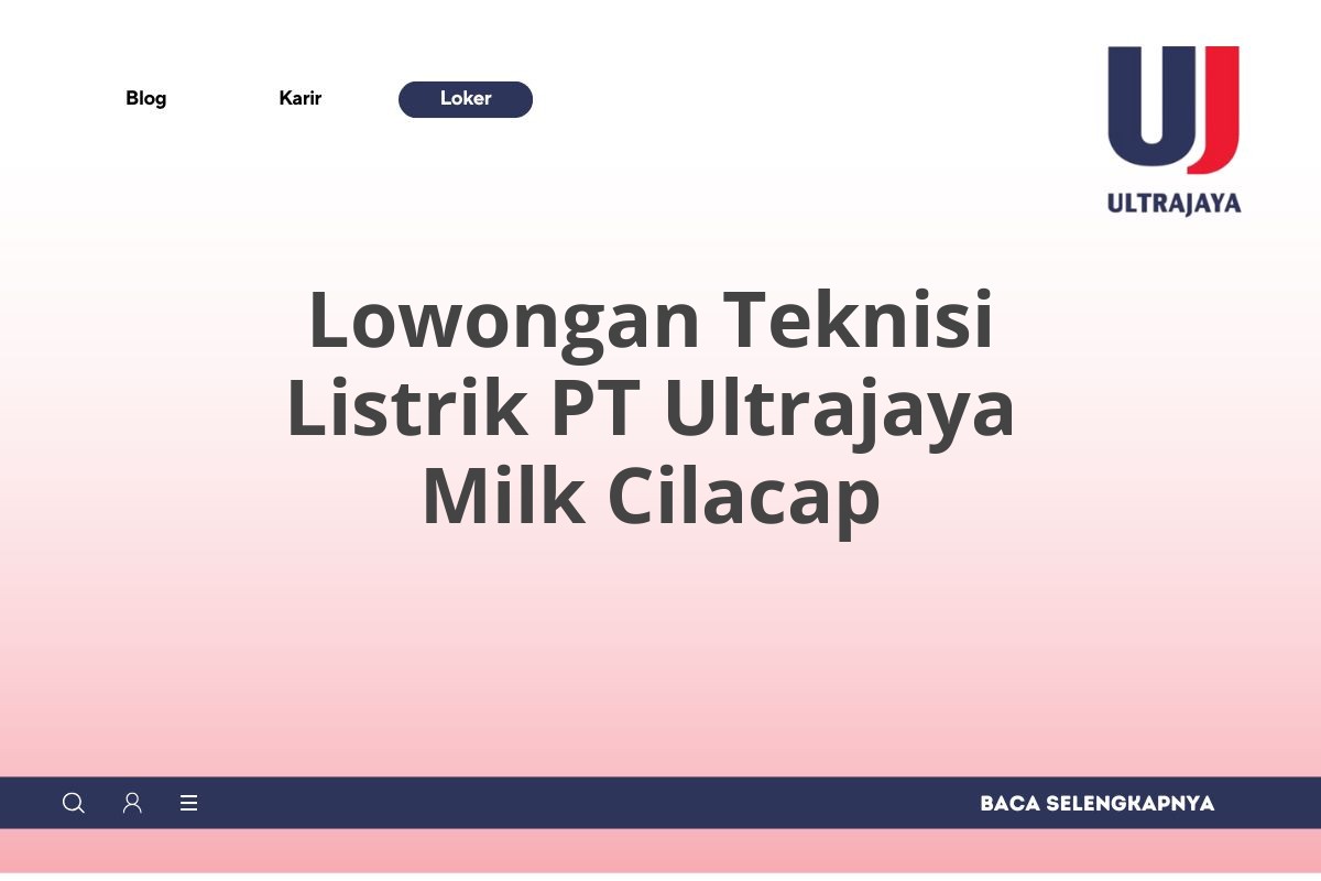 Lowongan Teknisi Listrik PT Ultrajaya Milk Cilacap