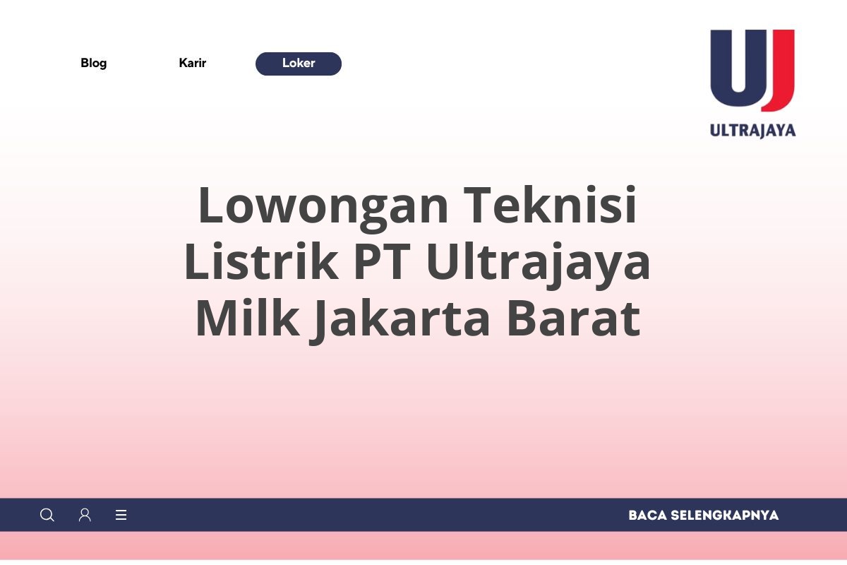 Lowongan Teknisi Listrik PT Ultrajaya Milk Jakarta Barat