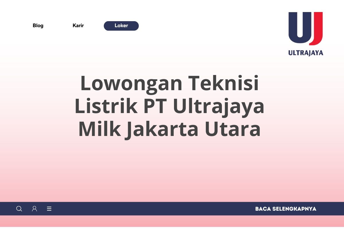 Lowongan Teknisi Listrik PT Ultrajaya Milk Jakarta Utara